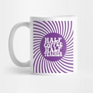 Half Coffee Half Teacher Groovy Inspirational Quotes Teacher Mug